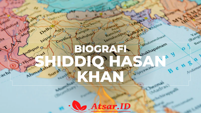 Biografi Shiddiq Hasan Khan, Ulama dari India Biografi Shiddiq Hasan Khan, Ulama dari India