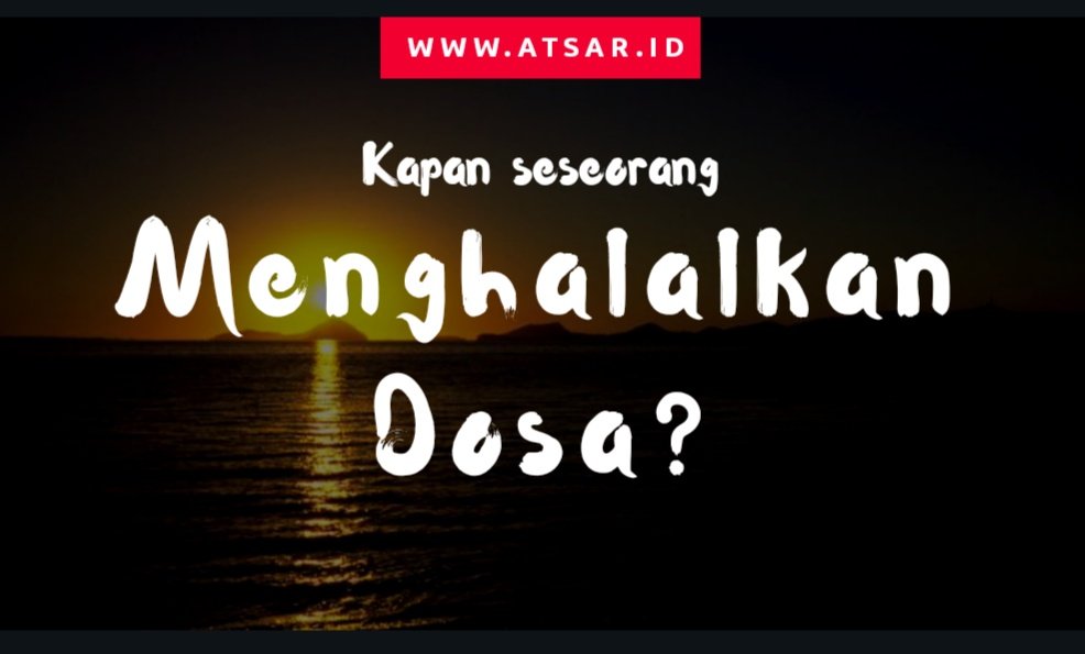 Kapan Seseorang Menghalalkan Dosa Hingga Jadi Kafir? Kapan Seseorang Menghalalkan Dosa Hingga Jadi Kafir?