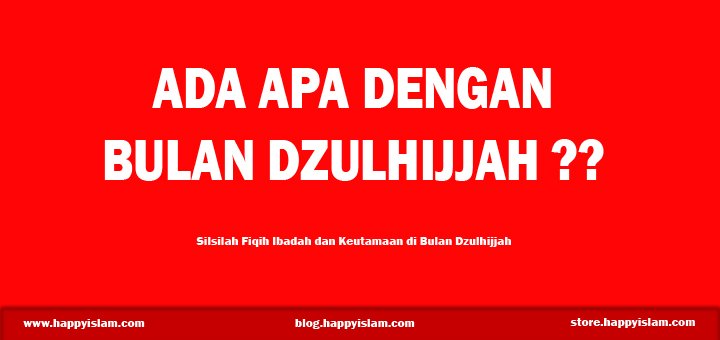 KEUTAMAAN-BULAN-DZULHIJJAH KEUTAMAAN-BULAN-DZULHIJJAH