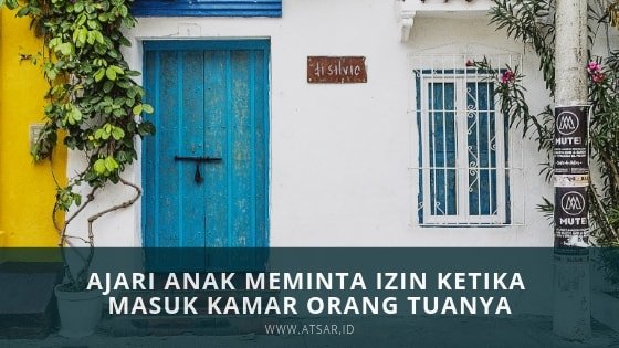 Ajari Anak Meminta Izin Ketika Masuk Ke Kamar Orang Tuanya Ajari Anak Meminta Izin Ketika Masuk Ke Kamar Orang Tuanya