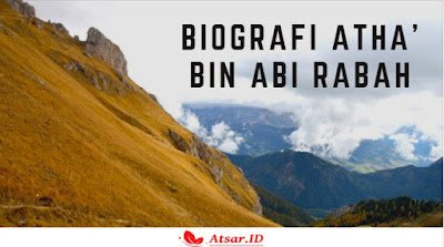 Biografi atha bin abi rabah Biografi atha bin abi rabah