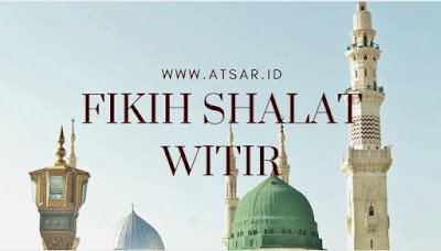 Fikih Shalat Witir Fikih Shalat Witir