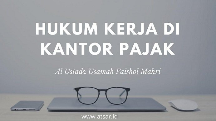 Hukum Kerja di Kantor Pajak Menurut Islam Hukum Kerja di Kantor Pajak Menurut Islam