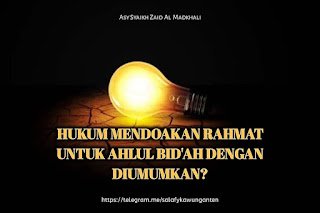 Hukum Mendoakan Rahmat Untuk Ahlul Bid'ah Hukum Mendoakan Rahmat Untuk Ahlul Bid'ah