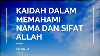 Kaidah Ahlussunnah dalam Memahami Nama & Sifat Allah Kaidah Ahlussunnah dalam Memahami Nama & Sifat Allah