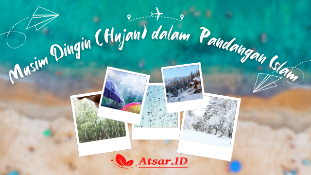 Musim Dingin (Hujan) dalam Pandangan Islam Musim Dingin (Hujan) dalam Pandangan Islam