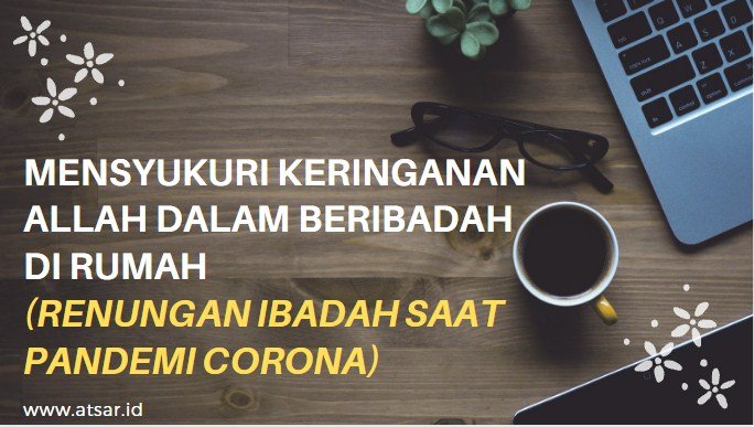 Mensyukuri Keringanan Allah dalam Beribadah di Rumah Mensyukuri Keringanan Allah dalam Beribadah di Rumah