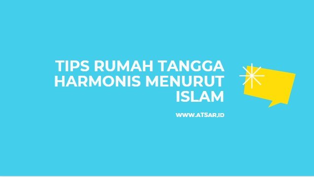 Tips Rumah Tangga Harmonis Menurut Islam Tips Rumah Tangga Harmonis Menurut Islam